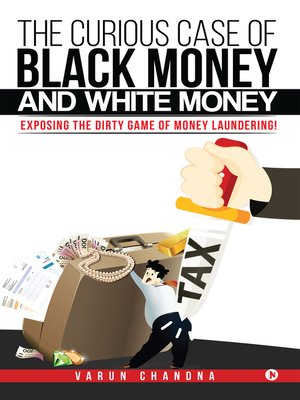 cover image of The Curious Case of Black Money and White Money